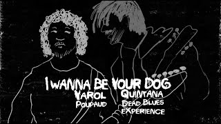 Quintana Dead Blues eXperience amp Yarol Poupaud  I Wanna Be Your Dog [upl. by Etnovert]