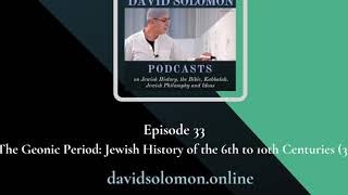 The Geonic Period Jewish History of the 610th Centuries 3  Collected Talks of David Solomon 33 [upl. by Drofub106]