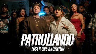 Toser One x Tornillo  Patrullando🚨 [upl. by Amiel943]