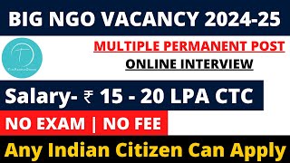 BIG NGO VACANCY 202425  SALARY 20 LAKH PA  ONLINE INTERVIEW  NGO JOBS  ANY GRADUATE [upl. by Allerus503]