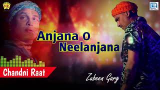 Zubeen Garg New Love Song  Anjana O Neelanjana  Hindi Song  Album Chandni Raat  NK Production [upl. by Monsour]