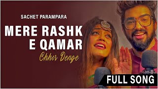 Sachet Parampara  Mere Rashke Qamar amp Chhor Denge  J08 MUSIC FIILMS [upl. by Atnaloj]