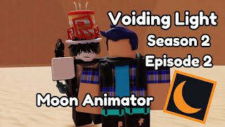 Voiding Light  Season 2 Episode 2  Roblox Moon Animator [upl. by Riccio]