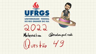 UFRGS 2022  Matemática  Questão 49 [upl. by Surazal699]