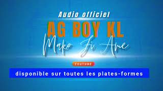 AG BOY KL MAKO FI AME  Audio Officiel [upl. by Skipp]