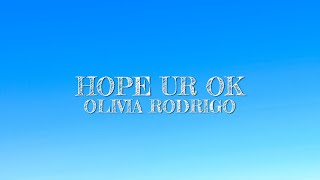 Olivia Rodrigo  hope ur ok Lyrics [upl. by Cirad]