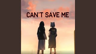 Cant Save Me [upl. by Sherburne643]