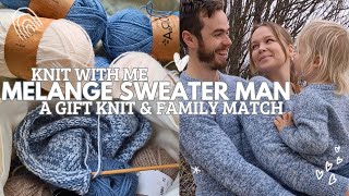 Melange Sweater Man  Knitting My Fiancé A Sweater amp A Family Match  Project Vlog [upl. by Yankee]