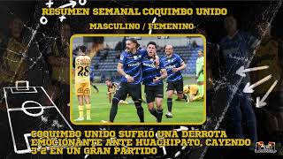 Coquimbo Unido  Resumen Semanal Noticias Femenino y Masculino  01 Octubre [upl. by Neelon]