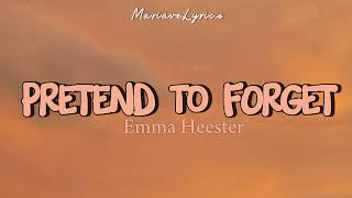 Emma Heeters  Pretend To Forget Lyrics [upl. by Ahsekad]