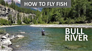 How to Fly Fish  Bull River British Columbia in August Series Episode 7 [upl. by Dorsman828]