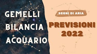 PREVISIONI 2022  SEGNI DI ARIA  GEMELLI BILANCIA ACQUARIO [upl. by Aehta]