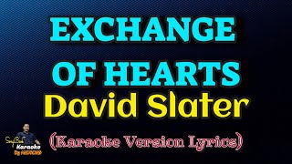 Exchange Of Hearts  David Slater Karaoke Version Lyrics [upl. by Anayit]