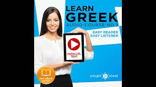 Learn Greek  Easy Reader  Easy Listener  Parallel Text  Learn Greek Audio Course No 3 Audiobook [upl. by Ciryl]