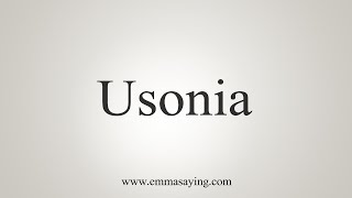 How To Say Usonia [upl. by Ramburt]