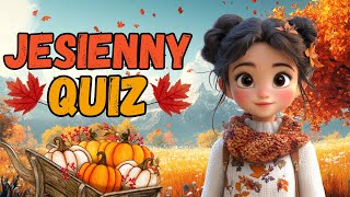 🍁 QUIZ O JESIENI 🍁 Co wiesz o jesieni ❓ Zagadki o jesieni dla dzieci 👦👧 Jesienny quiz dla dzieci 🍂 [upl. by Elam]