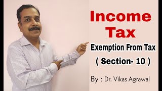 Exemption from Tax  Section10  Income Which Do Not Form Part of Total Income  Exempted Incomes [upl. by Rosol]