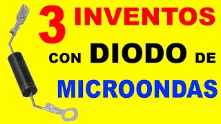 3 INVENTOS CON DIODO DE MICROONDAS [upl. by Ynffit866]