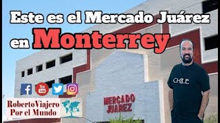 Este es el Mercado Juárez en Monterrey Nuevo león MTY [upl. by Guod]