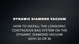 How To Install The Longopac continuous bag system on the Dynamic Diamond Vacuum DDV 26 or 36 [upl. by Dannie]