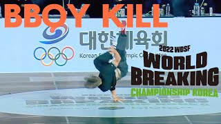 Bboy Kill 2022 WDSF World Breaking Championship Korea  Gamblerz Crew  🇰🇷 [upl. by Ilohcin]