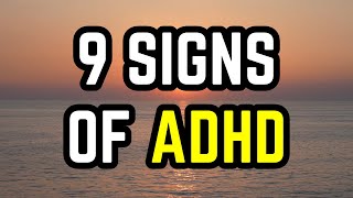 9 Signs of ADHD [upl. by Nyloj458]