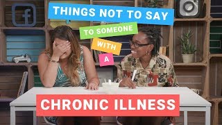 Things Not To Say To Someone With A Chronic Illness [upl. by Alihs]