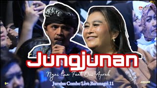 JUNGJUNAN NYAI LINA FEAT ONI APRAK JURUJUS COMBO LIVE BARUNAGRI 11 [upl. by Atteuqnas322]