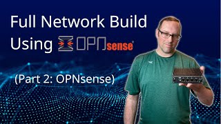 Set up a Full Network using OPNsense Part 2 OPNsense [upl. by Mesics]