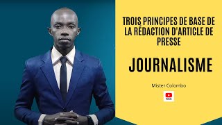 Cours de journalisme  Trois principes de base de la rédaction darticle de presse [upl. by Bendite]