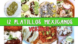 12 PLATILLOS MEXICANOS  Comer Vegano [upl. by Alley]