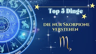 Top 5 Dinge die nur Skorpione verstehen [upl. by Proudman724]