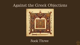 Against the Objections of the Greeks by Ratramnus  Book Three [upl. by Chaunce]