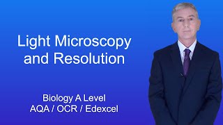 A Level Biology Revision quotLight Microscopy and Resolutionquot [upl. by Treblih243]