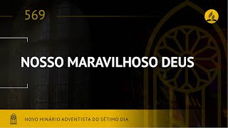 Novo Hinário Adventista • Hino 569 • Nosso Maravilhoso Deus • Lyrics [upl. by Simpson]