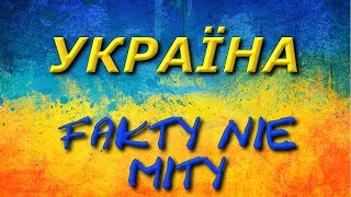 UKRAINA  FAKTY NIE MITY [upl. by Revilo978]