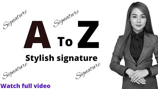 A to Z signature styles  professional signatures [upl. by Cadmar]