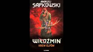 Wiedźmin  Audiobook  Krew elfów  A Sapkowski  słuchowisko fonopolis  fragment [upl. by Nylidnarb59]