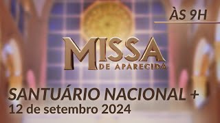 Missa  Santuário Nacional de Aparecida 9h 12092024 [upl. by Icaj]