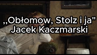 Obłomow Stolz i ja  Jacek Kaczmarski TEKST [upl. by Kcirdde]