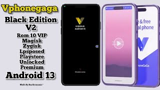 Vphonegaga Black Edition 2 Android 13 vip  R10 Root Magisk Playstore [upl. by Solomon338]