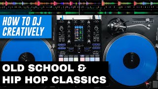 MIXING CLASSIC HIP HOP amp OLD SCHOOL  How To DJ Creatively [upl. by Tychonn46]