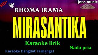 MIRASANTIKA  RHOMA IRAMA  KARAOKE DANGDUT  NADA PRIA Jonsmusic [upl. by Zedecrem]