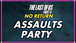 THE LAST OF US 2  NO RETURN  ASSAULTS PARTY  INDIVIDUAL ROUNDS [upl. by Colman]