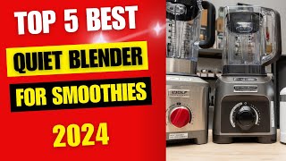 Top 5 Best Blender for Smoothies 2024  Best Quiet Blender Reviews [upl. by Free135]