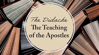 The Didache Teaching of the Apostles Part 1 [upl. by Strage983]