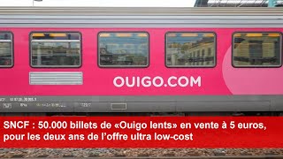 SNCF  50000 billets de Ouigo lents en vente à 5 euros pour les deux ans de l’offre ultra lowcost [upl. by River91]