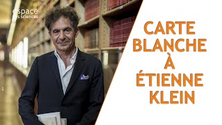 ⬜ Carte blanche à Étienne Klein [upl. by Nehr]