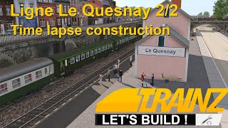 Trainz  TRS19  Time lapse construction  Le Quesnay 22 [upl. by Eemyaj]