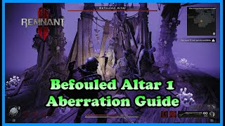 Remnant 2 The Awakened King DLC Befouled Altar 1 Aberration guide [upl. by Oscar]